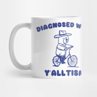 Diagnosed With Y'ALLTISM Mug